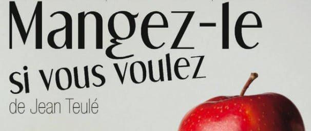 Mangez le si vous voulez